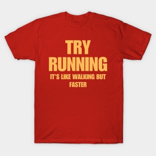 Try Running It's Like Walking But Faster T-Shirt